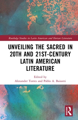 Abbildung von Torres / Baisotti | Unveiling the Sacred in 20th and 21st-Century Latin American Literature | 1. Auflage | 2025 | beck-shop.de