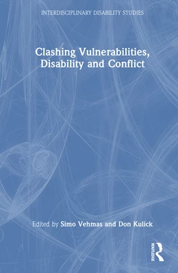 Abbildung von Kulick / Vehmas | Clashing Vulnerabilities, Disability and Conflict | 1. Auflage | 2025 | beck-shop.de