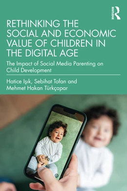 Abbildung von Isik / Turkcapar | Rethinking the Social and Economic Value of Children in the Digital Age | 1. Auflage | 2025 | beck-shop.de