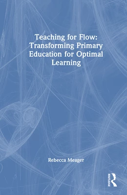 Abbildung von Meager | Teaching for Flow: Transforming Primary Education for Optimal Learning | 1. Auflage | 2025 | beck-shop.de