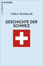 Cover: Volker Reinhardt, Geschichte der Schweiz