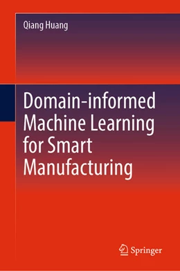Abbildung von Huang | Domain-informed Machine Learning for Smart Manufacturing | 1. Auflage | 2025 | beck-shop.de