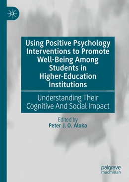 Abbildung von Aloka | Using Positive Psychology Interventions to Promote Well-Being Among Students in Higher-Education Institutions | 1. Auflage | 2025 | beck-shop.de