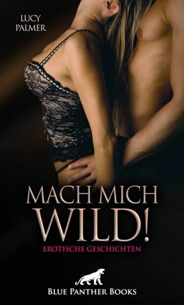 Abbildung von Palmer / Blue | Mach mich wild! 6 geile erotische Geschichten | 1. Auflage | 2025 | beck-shop.de