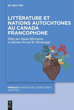 Abbildung von Mistreanu / Hertrampf | Littérature et nations autochtones au Canada francophone | 1. Auflage | 2025 | beck-shop.de
