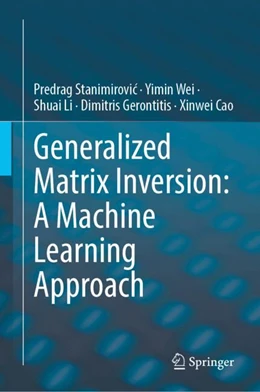 Abbildung von Stanimirovi¿ / Wei | Generalized Matrix Inversion: A Machine Learning Approach | 1. Auflage | 2025 | beck-shop.de