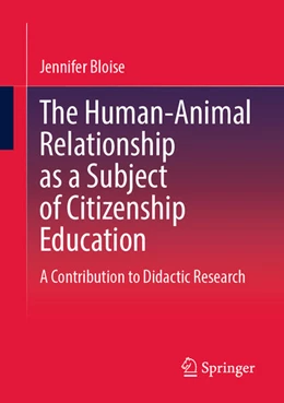 Abbildung von Bloise | The Human-Animal Relationship as a Subject of Citizenship Education | 1. Auflage | 2025 | beck-shop.de