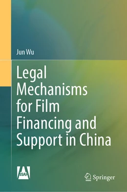 Abbildung von Wu | Legal Mechanisms for Film Financing and Support in China | 1. Auflage | 2025 | beck-shop.de