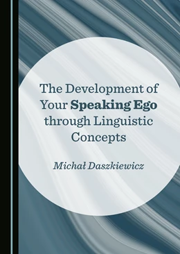 Abbildung von Daszkiewicz | The Development of Your Speaking Ego through Linguistic Concepts | 1. Auflage | 2025 | beck-shop.de