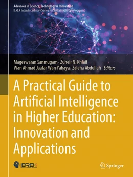 Abbildung von Sanmugam / Khlaif | A Practical Guide to Artificial Intelligence in Higher Education: Innovation and Applications | 1. Auflage | 2025 | beck-shop.de
