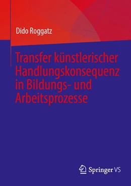 Abbildung von Roggatz | Transfer künstlerischer Handlungskonsequenz in Bildungs- und Arbeitsprozesse | 1. Auflage | 2025 | beck-shop.de