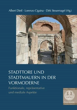 Abbildung von Steuernagel / Dietl | Stadttore und Stadtmauern in der Vormoderne | 1. Auflage | 2025 | beck-shop.de