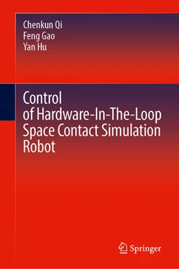 Abbildung von Qi / Gao | Control of Hardware-In-The-Loop Space Contact Simulation Robot | 1. Auflage | 2025 | beck-shop.de