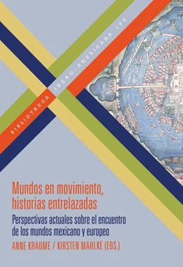 Abbildung von Kraume | Mundos en movimiento, historias entrelazadas : perspectivas actuales sobre el encuentro de los mundos mexicano y europeo | 1. Auflage | 2025 | beck-shop.de