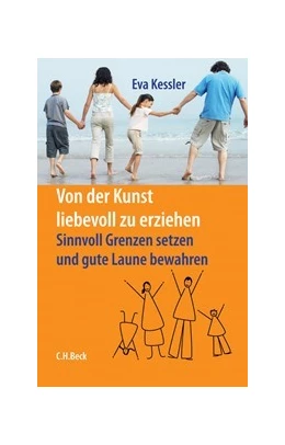 Abbildung von Kessler, Eva | Von der Kunst, liebevoll zu erziehen | 4. Auflage | 2025 | beck-shop.de