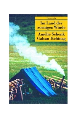 Abbildung von Schenk, Amelie / Tschinag, Galsan | Im Land der zornigen Winde | 11. Auflage | 2025 | beck-shop.de