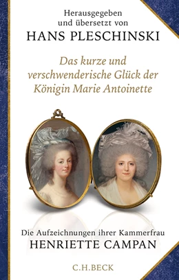 Abbildung von Campan / Pleschinski | Das kurze und verschwenderische Glück der Königin Marie Antoinette | 1. Auflage | 2025 | beck-shop.de