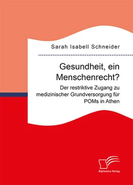 Abbildung von Schneider | Gesundheit, ein Menschenrecht? Der restriktive Zugang zu medizinischer Grundversorgung für POMs in Athen | 1. Auflage | 2025 | beck-shop.de