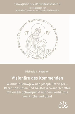 Abbildung von Hastetter | Visionäre des Kommenden Wladimir Solowjew und Joseph Ratzinger – Rezeptionslinien und Geistesverwandtschaften mit einem Schwerpunkt auf dem Verhältnis von Kirche und Staat | 1. Auflage | 2025 | 8 | beck-shop.de