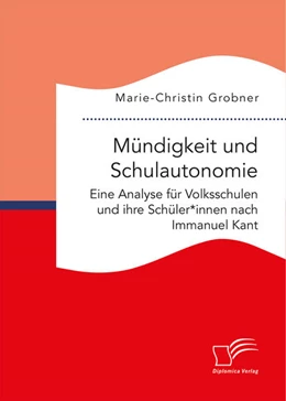 Abbildung von Grobner | Mündigkeit und Schulautonomie. Eine Analyse für Volksschulen und ihre Schüler*innen nach Immanuel Kant | 1. Auflage | 2025 | beck-shop.de
