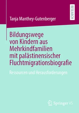 Abbildung von Manthey-Gutenberger | Bildungswege von Kindern aus Mehrkindfamilien mit palästinensischer Fluchtmigrationsbiografie | 1. Auflage | 2025 | beck-shop.de
