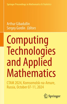 Abbildung von Gibadullin / Gordin | Computing Technologies and Applied Mathematics | 1. Auflage | 2025 | beck-shop.de