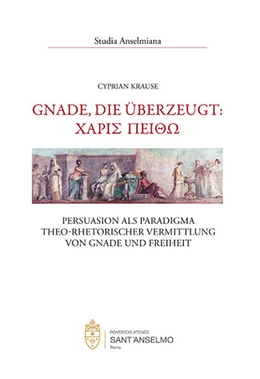 Abbildung von Krause | Gnade, die überzeugt: χάρις πειθώ - Persuasion als Paradigma theo-rhetorischer Vermittlung von Gnade und Freiheit | 1. Auflage | 2025 | 198 | beck-shop.de