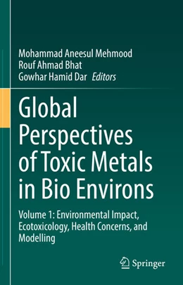 Abbildung von Mehmood / Bhat | Global Perspectives of Toxic Metals in Bio Environs | 1. Auflage | 2025 | beck-shop.de