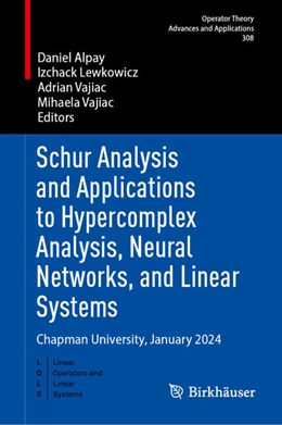 Abbildung von Alpay / Lewkowicz | Schur Analysis and Applications to Hypercomplex Analysis, Neural Networks, and Linear Systems | 1. Auflage | 2025 | beck-shop.de