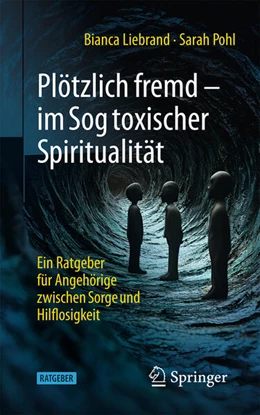 Abbildung von Liebrand / Pohl | Plötzlich fremd - im Sog toxischer Spiritualität | 1. Auflage | 2025 | beck-shop.de