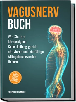 Abbildung von Tammen | Vagusnerv Buch: Wie Sie Ihre körpereigene Selbstheilung gezielt aktivieren und vielfältige Alltagsbeschwerden lindern - inkl. 10-Minuten-Routinen, Erste-Hilfe-Übungen & Meditationen | 1. Auflage | 2025 | beck-shop.de