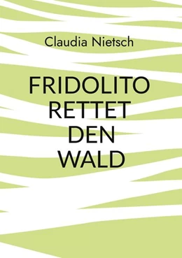 Abbildung von Nietsch | Fridolito rettet den Wald | 1. Auflage | 2025 | beck-shop.de