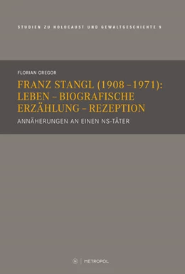 Abbildung von Gregor | Franz Stangl (1908-1971): Leben - Biografische Erzählung - Rezeption | 1. Auflage | 2025 | beck-shop.de
