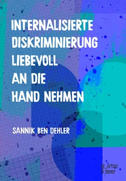Abbildung von Dehler | Internalisierte Diskriminierung liebevoll an die Hand nehmen | 1. Auflage | 2026 | beck-shop.de