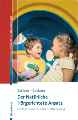 Abbildung von Batliner / Seebens | Der Natürliche Hörgerichtete Ansatz | 1. Auflage | 2025 | beck-shop.de