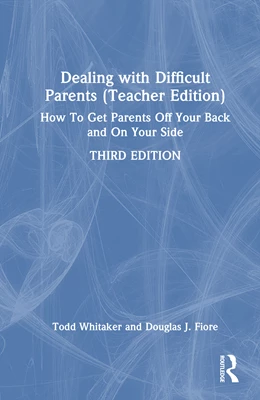 Abbildung von Fiore / Whitaker | Dealing with Difficult Parents (Teacher Edition) | 3. Auflage | 2025 | beck-shop.de