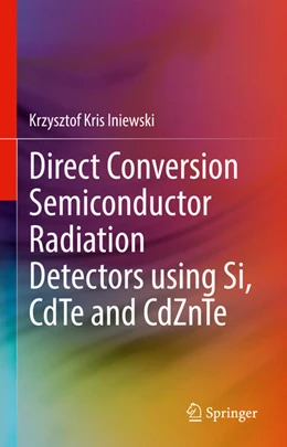Abbildung von Iniewski | Direct Conversion Semiconductor Radiation Detectors using Si, CdTe and CdZnTe | 1. Auflage | 2025 | beck-shop.de