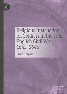 Abbildung von Taipale | Religious Instruction for Soldiers in the First English Civil War, 1642-1646 | 1. Auflage | 2025 | beck-shop.de