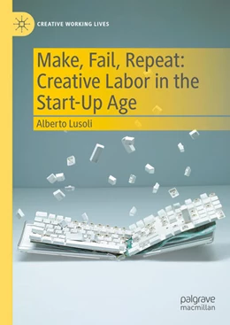 Abbildung von Lusoli | Make, Fail, Repeat: Creative Labor in the Start-Up Age | 1. Auflage | 2025 | beck-shop.de