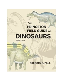 Abbildung von Paul | The Princeton Field Guide to Dinosaurs  Third Edition | 1. Auflage | 2024 | beck-shop.de
