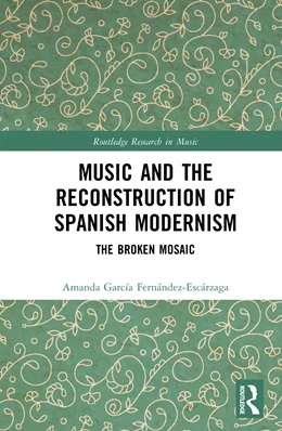 Abbildung von Fernandez-Escarzaga | Music and the Reconstruction of Spanish Modernism | 1. Auflage | 2025 | beck-shop.de