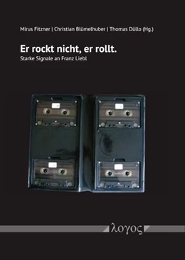 Abbildung von Fitzner / Blümelhuber | Er rockt nicht, er rollt. Starke Signale an Franz Liebl | 1. Auflage | 2025 | beck-shop.de