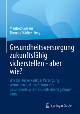 Abbildung von Cassens / Städter | Gesundheitsversorgung zukunftsfähig sicherstellen - aber wie? | 1. Auflage | 2025 | beck-shop.de