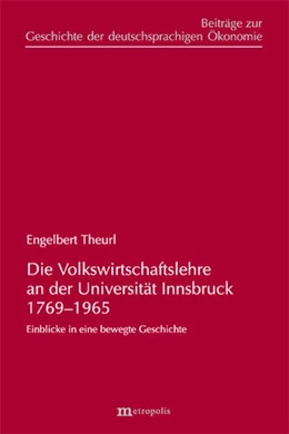 Abbildung von Theurl | Die Volkswirtschaftslehre an der Universität Innsbruck 1769-1965 | 1. Auflage | 2025 | beck-shop.de