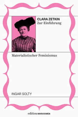 Abbildung von Solty | Clara Zetkin zur Einführung: Materialistischer Feminismus | 1. Auflage | 2025 | beck-shop.de