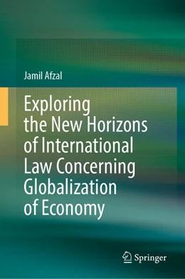 Abbildung von Afzal | Exploring the New Horizons of International Law Concerning Globalization of Economy | 1. Auflage | 2025 | beck-shop.de