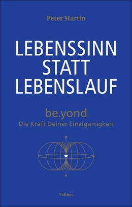 Abbildung von Martin, Peter | Lebenssinn statt Lebenslauf | 1. Auflage | 2026 | beck-shop.de