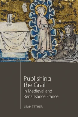 Abbildung von Tether | Publishing the Grail in Medieval and Renaissance France | 1. Auflage | 2017 | beck-shop.de