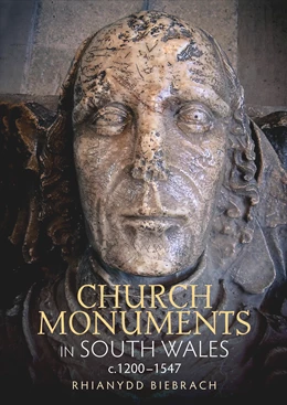 Abbildung von Biebrach | Church Monuments in South Wales, c.1200-1547 | 1. Auflage | 2017 | beck-shop.de