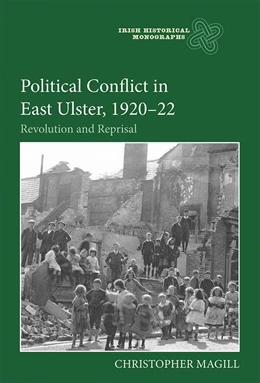 Abbildung von Magill | Political Conflict in East Ulster, 1920-22 | 1. Auflage | 2020 | beck-shop.de